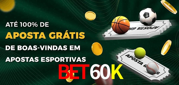 BET60Kbet Ate 100% de Aposta Gratis